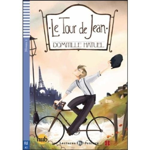 Le Tour De Jean - Lectures Hub Juniors Niveau 2