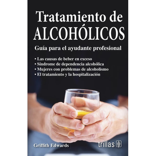 Tratamiento De Alcohólicos: Guiar Para El Ayudante Trillas