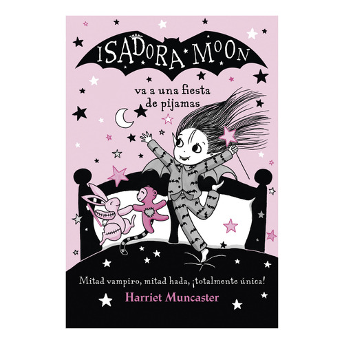 Isadora Moon - Isadora Moon va a una piyamada, de Muncaster, Harriet. Serie Isadora Moon, vol. 0.0. Editorial ALFAGUARA INFANTIL, tapa blanda, edición 1.0 en español, 2019