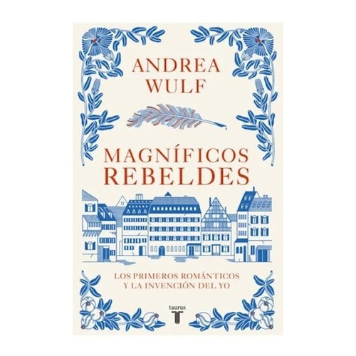 Libro Magníficos Rebeldes - Andrea Wulf - Taurus