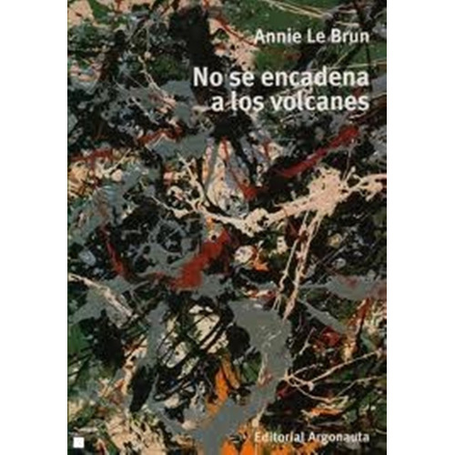 No Se Encadena A Los Volcanes - Annie Le Brun
