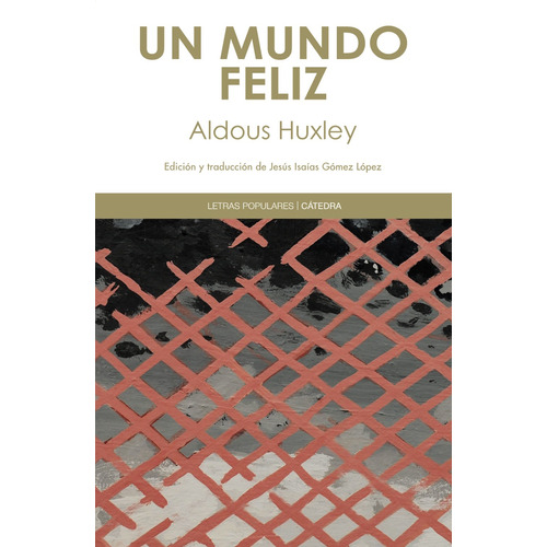 Un mundo feliz, de Huxley, Aldous. Serie Letras Populares Editorial Cátedra, tapa blanda en español, 2013