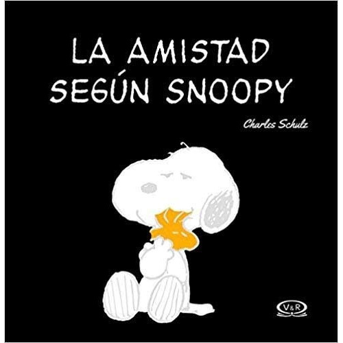 Snoopy - La Amistad Segun Snoopy - Charles M. Schulz, De Charles M. Schulz. Editorial Vr Editoras En Español