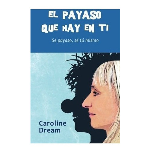 El Payaso Que Hay En Ti - Caroline Dream