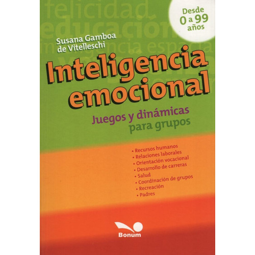 Inteligencia Emocional - Juegos Y Dinamica Para Grupos, de Gamboa de Vitelleschi, Susana. Editorial BONUM, tapa blanda en español