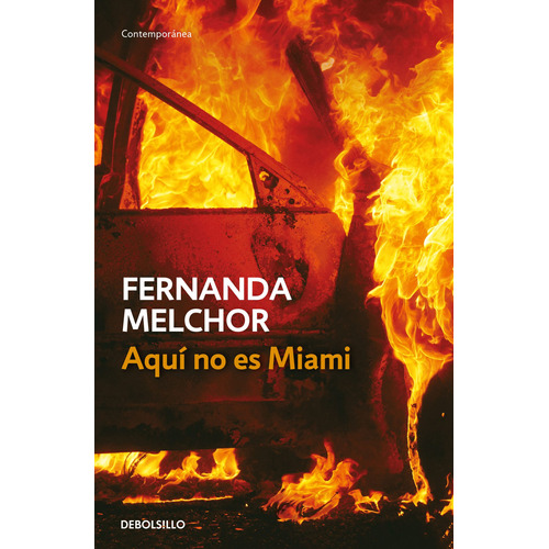 Aquí no es Miami, de Melchor, Fernanda. Serie Contemporánea Editorial Debolsillo, tapa pasta blanda, edición 1 en español, 2021