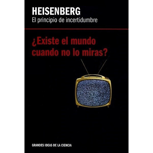 Heisenberg - Grandes Ideas De La Ciencia