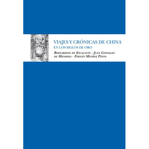 Viajes Y Crónicas De China: En Los Siglos De Oro, De Vv. Aa.. Serie Biblioteca De Literatura Universal Editorial Almuzara, Tapa Dura En Español, 2022