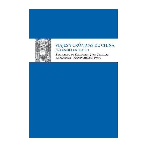Viajes Y Crónicas De China: En Los Siglos De Oro, De Vv. Aa.. Serie Biblioteca De Literatura Universal Editorial Almuzara, Tapa Dura En Español, 2022