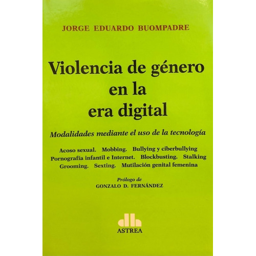 Violencia de genero en la era digital, de Jorge Eduardo Buompadre. Editorial Astrea, tapa blanda en español, 2016