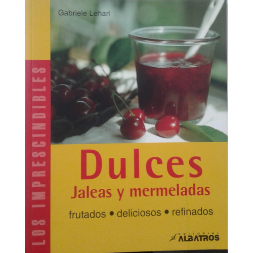 Dulces Jaleas Y Mermeladas, De Gabriela Lehari. Editorial Albatros En Español