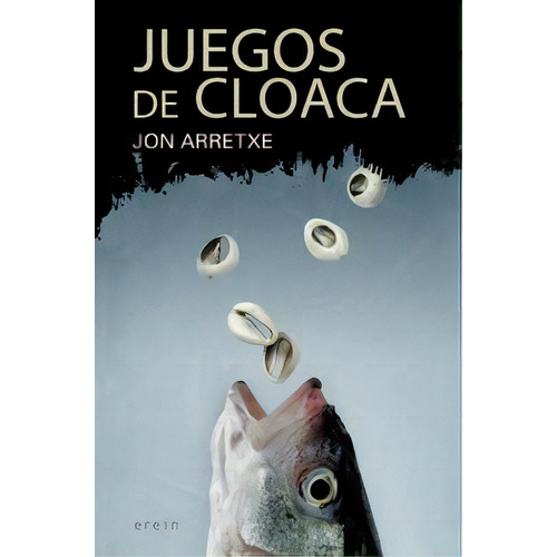 Juegos De Cloaca, De Jon Arretxe. Editorial Erein Argitaletxea, S.a., Tapa Blanda En Español