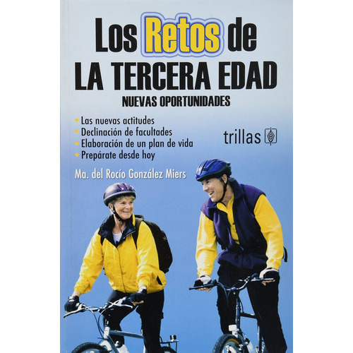 González Miers Los Retos De La Tercera Edad ¡envío Gratis!, De González Miers. Maria Del Rocio., Vol. 2. Editorial Trillas, Tapa Blanda En Español, 2007