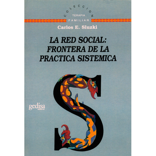 La red social: frontera en la práctica sistémica, de Sluzki, Carlos E. Serie Terapia Familiar Editorial Gedisa en español, 1998