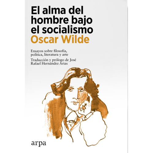 El Alma Del Hombre Bajo El Socialismo: No, de Wilde, Oscar., vol. 1. Editorial Arpa Editores, tapa pasta blanda, edición 1 en español, 2023