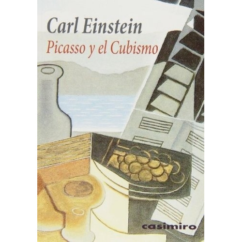 Picasso Y El Cubismo - Carl Einstein