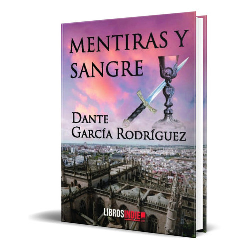 Mentira Y Sangre, De Dante Garcia Rodriguez. Editorial Libros Indie, Tapa Blanda En Español, 2021
