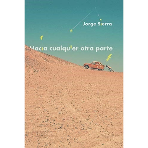 Hacia Cualquier Otra Parte, De Sierra, Jorge. Editorial Barrett, Tapa Blanda En Español, 2019