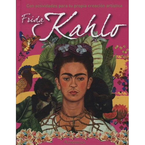 Frida Kahlo/con Actividades Para Tu Propia Creacion Artistic
