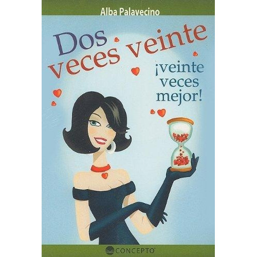 Dos Veces Veinte Íveinte Veces Mejor!, De Palavecino, Alba. Editorial Latinbooks En Español