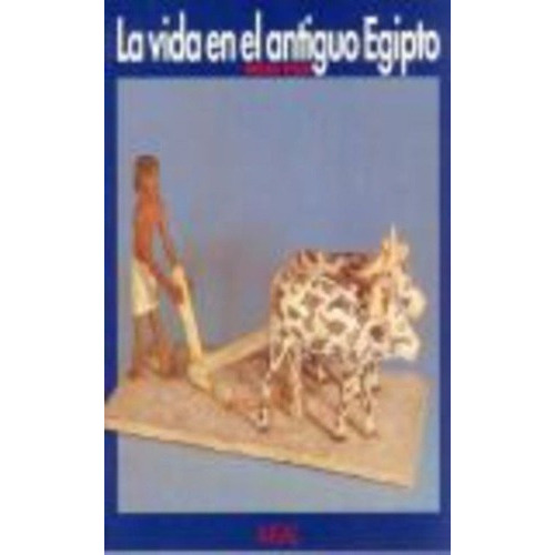 La Vida En El Antiguo Egipto - Stead, Miriam, De Stead, Miriam. Editorial Akal En Español