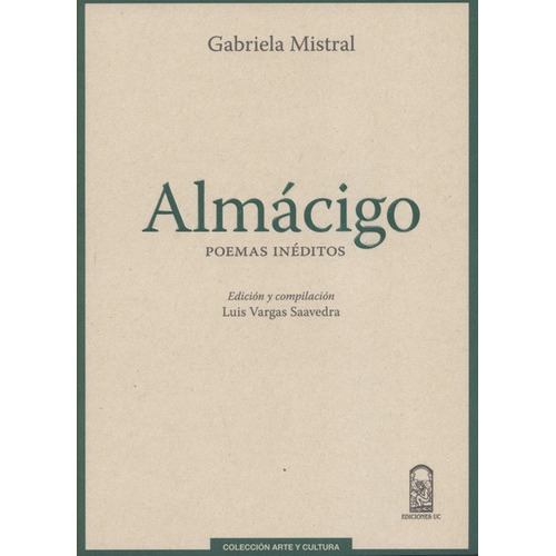 Almacigo Poemas Ineditos, De Mistral, Gabriela. Editorial Pontificia Universidad Católica De Chile, Tapa Blanda, Edición 1 En Español, 2015