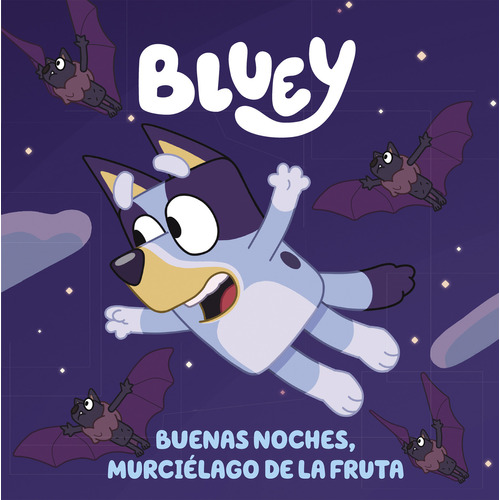 Bluey: Buenas Noches, Murciélago De La Fruta, De Vv. Aa.. Editorial Beascoa, Tapa Dura En Español, 2023