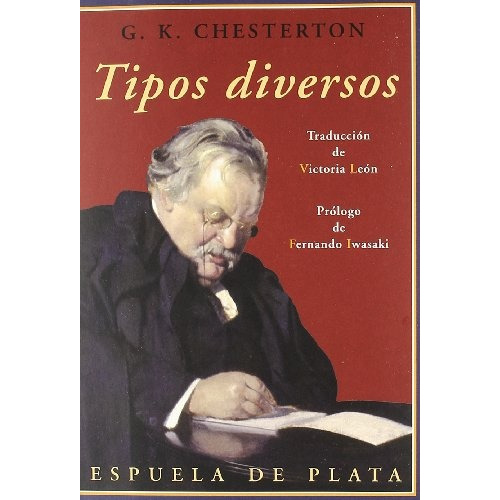 Tipos Diversos, De Gilbert Keith Chesterton. Editorial Espuela De Plata, Tapa Blanda, Edición 1 En Español