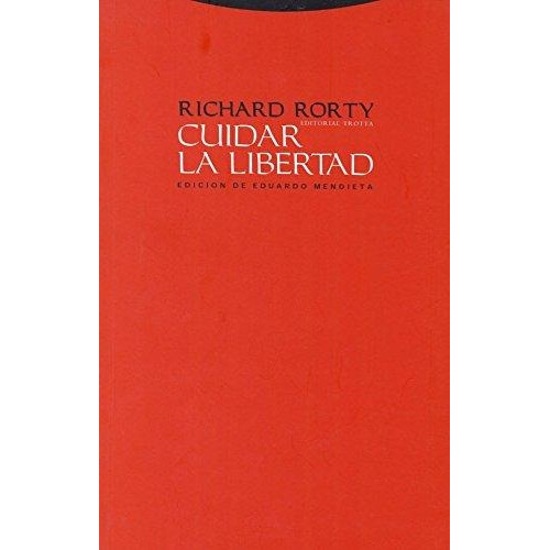 Cuidar La Libertad, Richard Rorty, Trotta