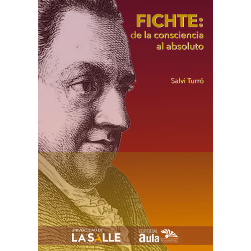 Fichte De La Consciencia Al Absoluto, De Turro, Salvi. Editorial Universidad De La Salle, Tapa Blanda, Edición 1 En Español, 2019