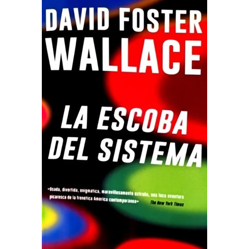 La Escoba Del Sistema - Foster Wallace, David