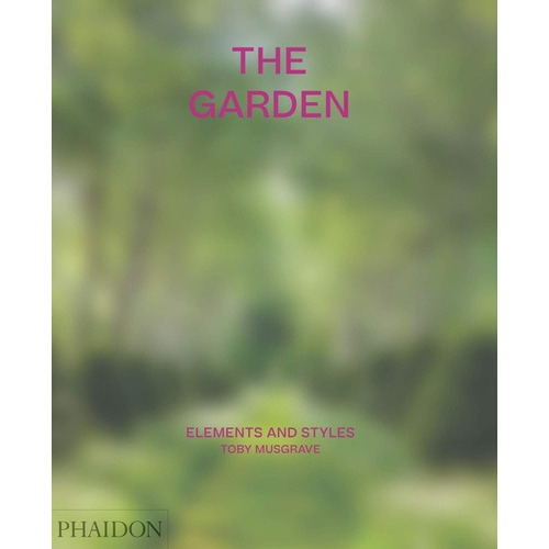 The Garden. Elements And Styles, De . Editorial Phaidon En Español