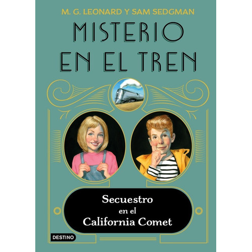 Misterio En El Tren 2. Secuestro En El California Comet, De Leonard, M. G.. Editorial Destino Infantil & Juvenil, Tapa Dura En Español