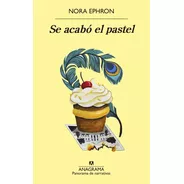 Se Acabo El Pastel - Nora Ephron