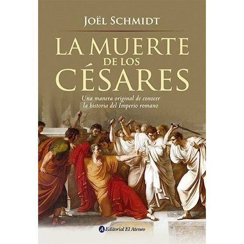 La Muerte De Los Césares - Schmidt, Joel