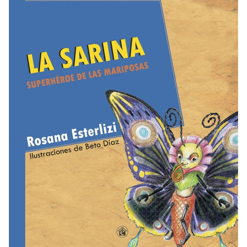 La Sarina, Superhéore De Las Mariposas, De Rosana Esterlizi. Editorial El Emporio Ediciones, Tapa Blanda En Español