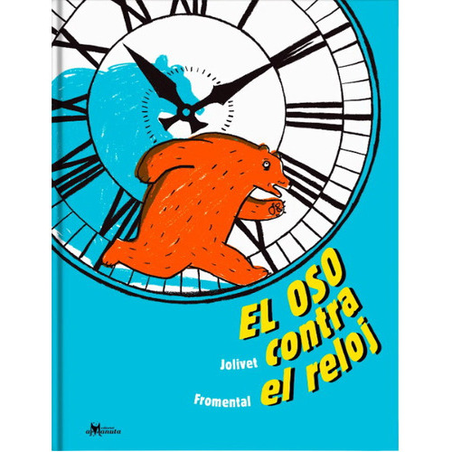 El Oso Contra El Reloj, De Fromental, Jean-luc. Editorial Amanuta, Tapa Dura En Español