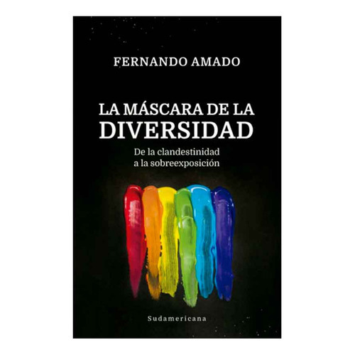 La Máscara De La Diversidad, De Fernando Amado. Editorial Sudamericana En Español