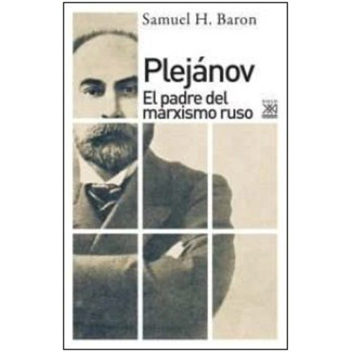 Plejanov : El Padre Del Marxismo Ruso, De Baron Samuel H.. Editorial Siglo Xxi En Español