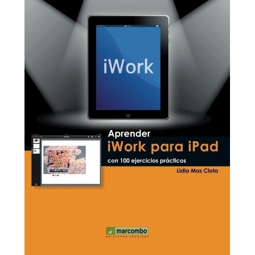 Aprender Iwork Para iPad Con 100 Ejercicios Practicos, De Lidia Mas Clota. Editorial Marcombo, Tapa Blanda, Edición 2016 En Español