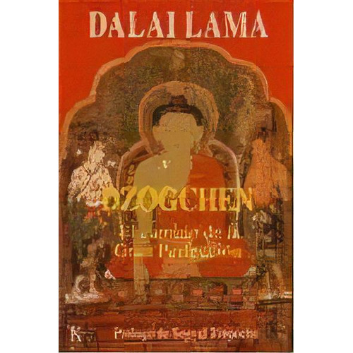 Dzogchen: El Camino De La Gran Perfección, De Lama, Dalai. Serie N/a, Vol. Volumen Unico. Editorial Kairós, Tapa Blanda, Edición 1 En Español, 2004