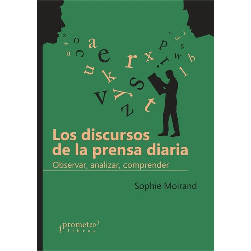 Discursos De La Prensa Diaria, Los. Observar, Analizar, Comprender, De Moirand, Sophie. Editorial Prometeo En Español