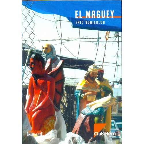 El Maguey - Schierloh, Eric, De Schierloh, Eric. Editorial Club Hem Editores En Español