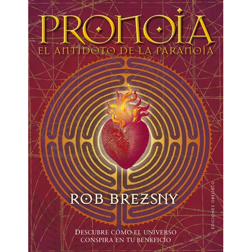 Pronoia, el antídoto de la paranoia: Descubre cómo el universo conspira en tu beneficio, de Brezsny, Rob. Editorial Ediciones Obelisco, tapa blanda en español, 2018