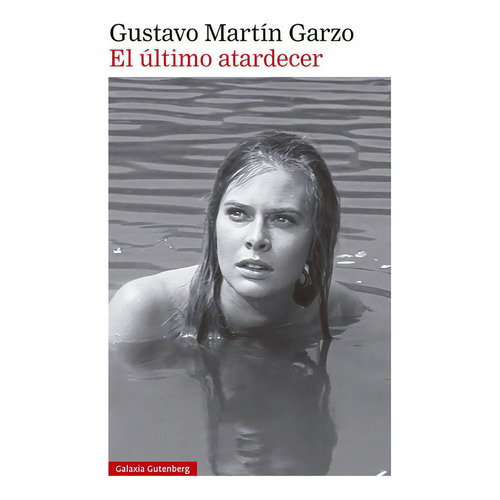 El Ultimo Atardecer, De Martin Garzo,gustavo. Editorial Galaxia Gutenberg, S.l., Tapa Dura En Español