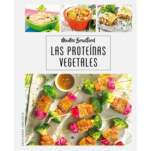 Las proteínas vegetales, de Bradford Montse. Editorial Ediciones Obelisco, tapa dura en español, 2019