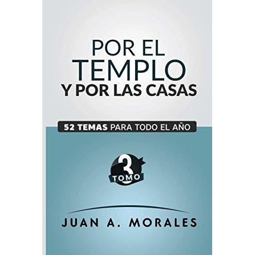 Por El Templo Y Por Las Casas, De Juan A Morales. Editorial Independently Published, Tapa Blanda En Español, 2020