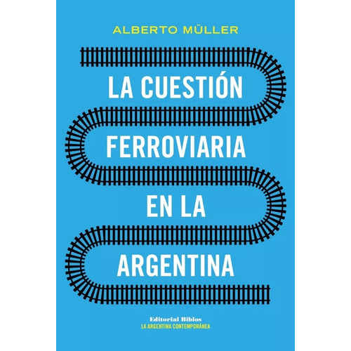 La Cuestion Ferrovaria En  La Argentina - Muller Alberto (l
