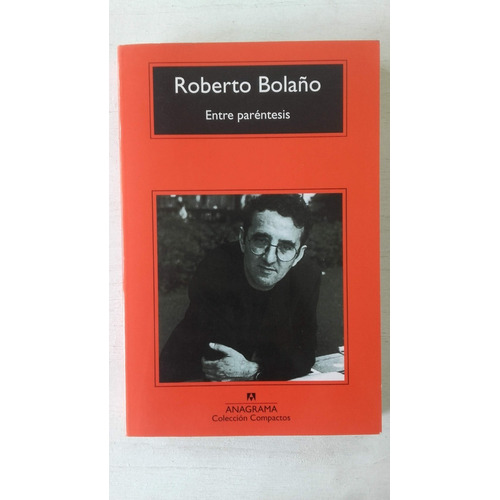 Entre Paréntesis / Roberto Bolaño . Anagrama