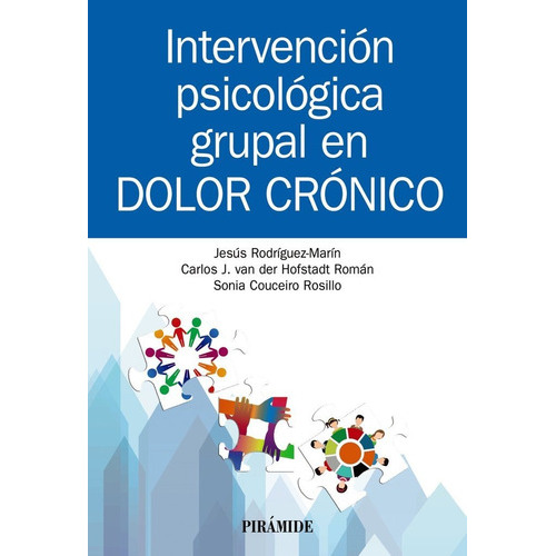 IntervenciÃÂ³n psicolÃÂ³gica grupal en dolor crÃÂ³nico, de Rodríguez-Marín, Jesús. Editorial Ediciones Pirámide, tapa blanda en español